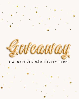 SOUTĚŽ UKONČENA 🎉 Lovely Herbs slaví 4. narozeniny! 🎉 A protože bez vás bych tu nebyla, rozhodla jsem se vás odměnit – za...